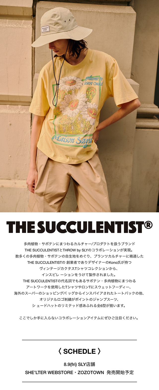 THE SUCCULENTIST X THROW by SLY 8.9FRI ORDER START｜バロックジャパンリミテッド 公式通販サイト  SHEL'TTER WEB STORE(シェルターウェブストア)